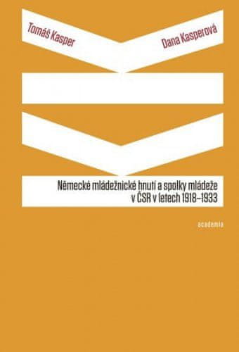 PADU Německé mládežnické hnutí a spolky mládeže v ČSR v letech 1918-1933 (Kasper Tomáš)