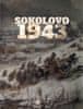 Kopecký Milan, Brož Miroslav, Mojžíš Mil: Sokolovo 1943 (Sokolovo - První boj, Sokolovo - Nezapomenu