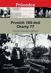 Petr Blažek;Radek Schovánek: Prvních 100 dnů Charty 77 - Průvodce historickými událostmi od vzniku Prohlášení Charty 77 po pohřeb Jana Patočky