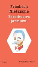 Friedrich Nietzsche: Zarathustra promluvil / Also sprach Zarathustra