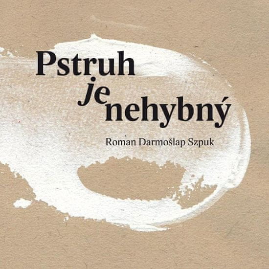 Roman Szpuk;Jan Chaloupek: Pstruh je nehybný