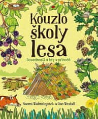 Noami Walmsleyová;Dan Westall: Kouzlo školy lesa - Dovednosti a hry v přírodě