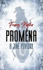 Franz Kafka: Proměna a jiné povídky