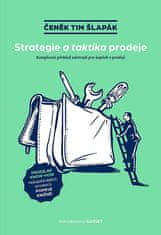 Čeněk Tim Šlapák: Strategie a taktika prodeje - Komplexní přehled nástrojů pro úspěch v prodeji