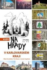 Petr Mazný;Milan Novobilský;Jaroslav Vogeltanz: Kudy na hrady v Karlovarském kraji