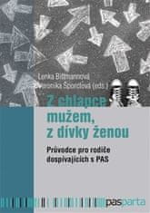 Lenka Bittmannová;Veronika Šporclová: Z chlapce mužem, z dívky ženou - Průvodce pro rodiče dospívajících s PAS