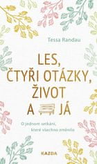 Tessa Randau;Ruth Botzenhardtová: Les, čtyři otázky, život a já - O jednom setkání, které všechno změnilo