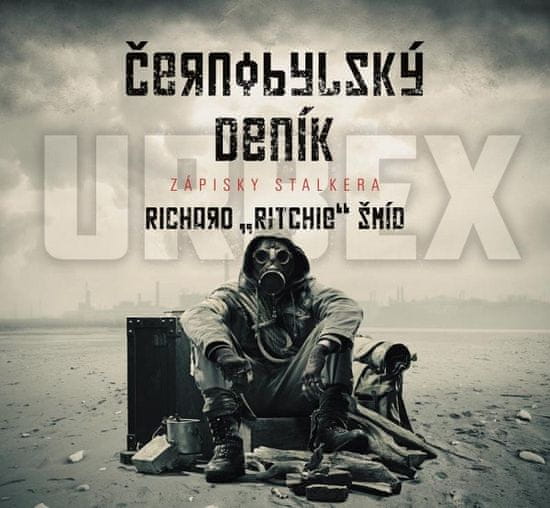 Richard "Ritchie" Šmíd: Černobylský deník - Zápisky stalkera