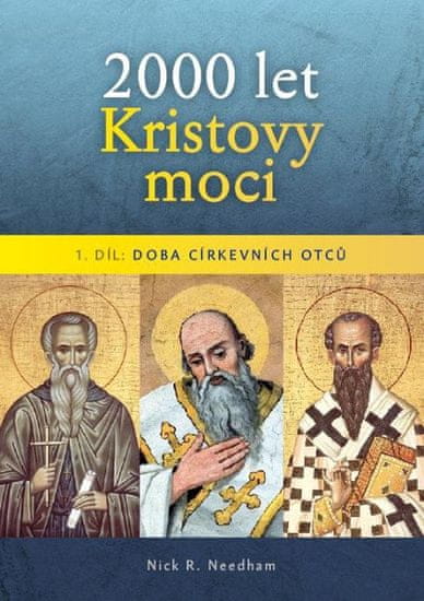 Nick R. Needham: 2000 let Kristovy moci - Doba církevních otců