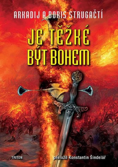 Arkadij Strugackij;Boris Strugackij: Je těžké být bohem