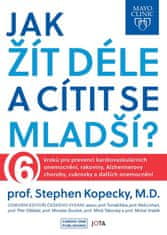 Kopecky Stephen: Mayo Clinic: Jak žít déle a cítit se mladší?