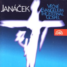 Janáček : Věčné evangelium, Otčenáš, Hospodine, ...