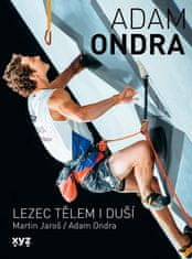 Martin Jaroš: Adam Ondra: lezec tělem i duší