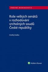 Ondřej Kadlec: Role velkých senátů v rozhodování vrcholných soudů České republiky