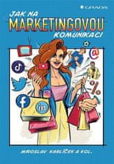 Miroslav Karlíček: Jak na marketingovou komunikaci