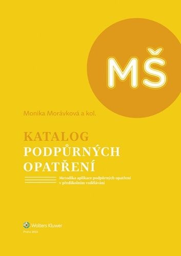 Monika Morávková: Katalog podpůrných opatření Předškolní vzdělávání - Metodika aplikace podpůrných opatření v předškolním vzdělávání