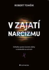 Robert Tomšik: V zajatí narcizmu - Odhaľte vysoko toxické vzťahy a osloboďte sa od nich