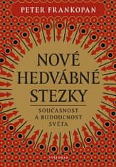 Peter Frankopan: Nové hedvábné stezky - Přítomnost a budoucnost světa