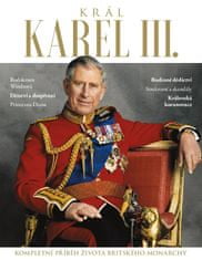 kolektiv autorů: Král Karel III. - Kompletní příběh života britského monarchy