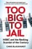 Blackhurst Chris: Too Big to Jail: HSBC and the Banking Scandal of the Century