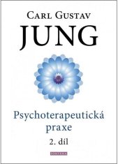 Carl Gustav Jung: Psychoterapeutická praxe 2. díl