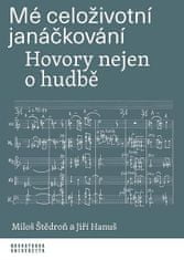 Miloš Štědroň: Mé celoživotní janáčkování - Hovory nejen o hudbě