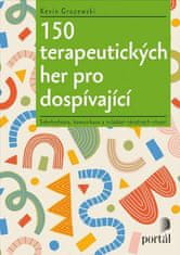 Kevin Gruzewski: 150 terapeutických her pro dospívající - Sebehodnota, komunikace a zvládání náročných situací