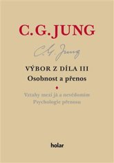 Jung Carl Gustav: Výbor z díla III. Osobnost a přenos