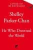 Parker-Chan Shelley: He Who Drowned the World