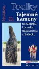 PADU Tajemné kameny na Slánsku, Lounsku, Rakovnicku a Žatecku (Edice Toulky) (Toufar Pavel)