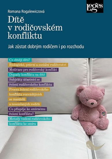 Romana Rogalewiczová: Dítě v rodičovském konfliktu - Jak zůstat dobrým rodičem i po rozchodu