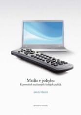 Jakub Macek: Média v pohybu - K proměně současných českých publik