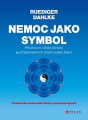 Dahlke Ruediger: Nemoc jako symbol - Příručka pro výklad příznaků psychosomatických chorob a jejich 