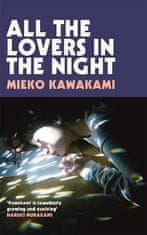 Mieko Kawakami: All The Lovers In The Night