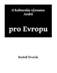 Dvořák Rudolf: O kulturním významu Arabů pro Evropu