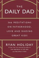 Holiday Ryan: The Daily Dad: 366 Meditations on Fatherhood, Love and Raising Great Kids