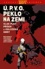 Mignola Mike, Arcudi John: Ú.P.V.O. Peklo na zemi 4 - Vlak plný příšer a Odložená smrt