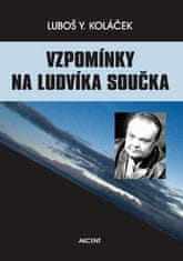 Luboš Y. Koláček: Vzpomínky na Ludvíka Součka - Komentované rozhovory s paní D. Součkovou