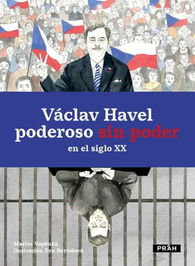 Vopěnka Martin: Václav Havel poderoso sin poder en el siglo XX