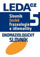 Čermák František a kolektiv: Slovník české frazeologie a idiomatiky 5