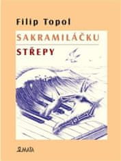 Filip Topol;Bedřich Glaser: Sakramiláčku. Střepy