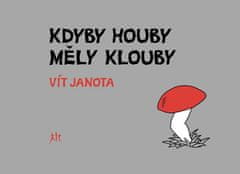 Vít Janota: Kdyby houby měly klouby