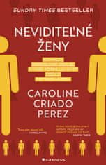 Caroline Criado-Perez: Neviditeľné ženy - Odhaľte skreslené údaje, ktoré formujú svet podľa potrieb mužov