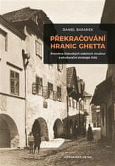 Daniel Baránek: Překračování hranic ghetta - Proměna židovských sídelních struktur a akulturační strategie židů