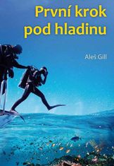 Gill Aleš: První krok pod hladinu