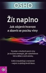 Osho: Žít naplno - Jak objevit hravost a zbavit se pocitu viny