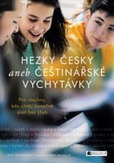 Jana Skřivánková: Hezky česky aneb Češtinářské vychytávky - Pro všechny, kdo chtějí konečně psát bez chyb