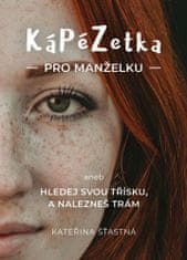 KáPéZetka pro manželku - aneb Hledej svou třísku, a nalezneš trám