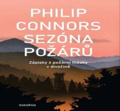 Philip Connors: Sezóna požárů - Zápisky z požární hlásky v divočině