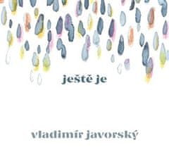 Vladimír Javorský: Ještě je